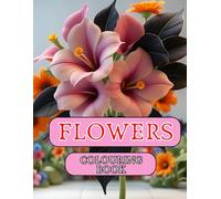 FLOWERS COLORING BOOK: 60 pages. beautiful flowers prints. Stress Relief Activity