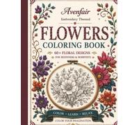 Flowers Coloring Book: A Coloring Book Featuring 60+ Beautiful Floral Designs for Stress Relief , Relaxation , Creativity And Artistic Inspiration