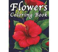 Flowers: Coloring Book Beautiful blossoms for stress relief and creativity