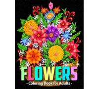Flowers Coloring Book for Adults with Vases: 50 Bloom Floral Pattern, Bouquets, Wreaths, and Swirls to Color for Women & Senior