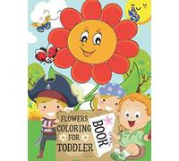 Flowers Coloring Book for Toddlers: Simple & Fun Designs of Real Flowers for kids ages 2-6 | Happy Flowers Kids Coloring | Creative Early Learning Activities for Toddlers & Little Kids (Ages 2-6)