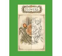 Flowers: Colour by Example Book for Adults (The Heritage Art Archive)
