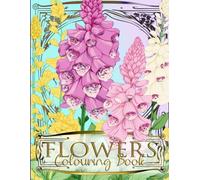 Flowers Colouring Book - for Big & Small!: Relax and Unwind with Our Popular Flowers Colouring Book!