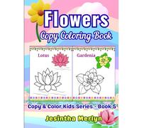 Flowers Copy Coloring Book for Kids Ages 3-7: Learn to Copy and Color 72 Beautiful Flowers | Fun Educational Coloring Activity Book for Preschool & ... Kids Series (Smart Starts for Small Hands))