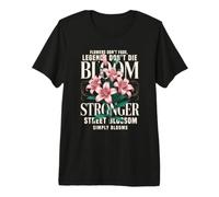 Flowers Don't Fade Bloom Stronger Motivational Quote Premium T-Shirt