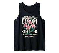 Flowers Don't Fade Bloom Stronger Motivational Quote Tank Top