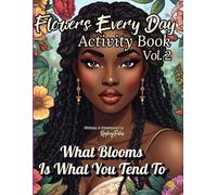 Flowers Every Day Activity Book Vol. 2: What Blooms Is What You Tend To
