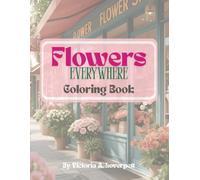 Flowers Everywhere: A Simple Coloring Book for Relaxation