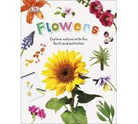Flowers: Explore Nature with Fun Facts and Activities (Nature Explorers)