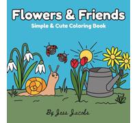 Flowers & Friends: Simple and Cute Coloring Book (Kids Coloring Books)