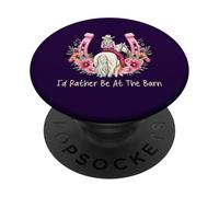 Flowers Funny Horse Lover, I'd Rather Be At The Barn PopSockets Adhesive PopGrip
