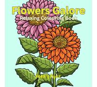 Flowers Galore: Relaxing Colouring Book