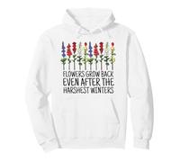 Flowers Grow Back Even After The Harshest Winters Pullover Hoodie