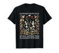 Flowers Grow Back Even After The Harshest Winters T-Shirt
