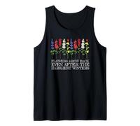 Flowers Grow Back Even After The Harshest Winters Tank Top