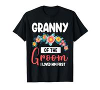 Flowers Happy Wedding Granny Of The Groom I Loved Him First T-Shirt