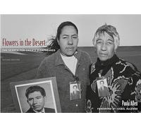 Flowers in the Desert/Flores En El Desierto: The Search for Chile's Disappeared/La Busqueda de Los Desaparecidos de Chile