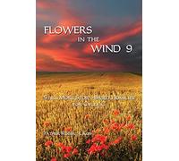 Flowers in the Wind 9: Still More Story-Based Homilies for Cycle C