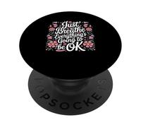 Flowers Just Breathe Everything's Going To Be Ok PopSockets Adhesive PopGrip