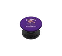 Flowers Make Life Better Floral Garden PopSockets Adhesive PopGrip