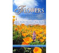 Flowers: Morphology, Evolutionary Diversification & Implications for the Environment (Botanical Research and Practices)