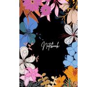 Flowers Notebook: A Colorful Flower Notebook, 120 pages lined, 6" x 9"