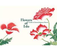 Flowers of Edo: A Guide to Classical Japanese Flowers (Pie EDO Nature Illustration)