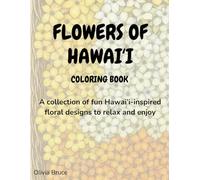Flowers of Hawaiʻi Coloring Book: A collection of fun Hawaiʻi-inspired floral designs to relax and enjoy