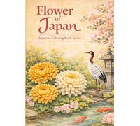 Flowers of Japan - Vol.1: Japanese Coloring Book Series for Relaxation and Learning