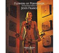 Flowers of Perversion: The Delirious Cinema of Jesus Franco: 2 (Strange Attractor Press): The Delirious Cinema of Jesús Franco