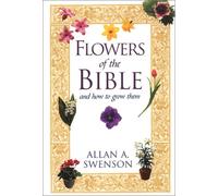 Flowers of the Bible: And How to Grow Them