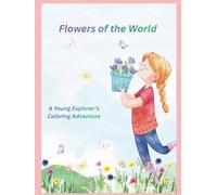 Flowers of the World: Discover, Learn & Color Beautiful Flowers from Every Continent