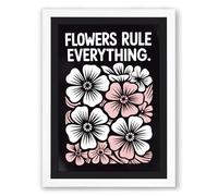 Flowers Rule Everything Typography Framed Wall Art Print A1 (84.1×59.4cm) White, Wall Decor for Living Room, Bedroom, Office & Home, Ready to Hang, Art Gift