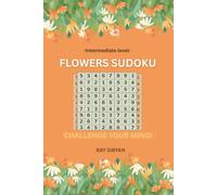 FLOWERS SUDOKU PUZZLES: Challenge your mind! (SUDIKU GAME!)
