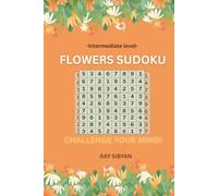 FLOWERS SUDOKU PUZZLES: Challenge your mind! (SUDIKU GAME!)