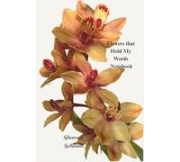 Flowers that Hold My Words Notebook