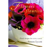 Flowers With a Flourish: Floral Designs for Every Season