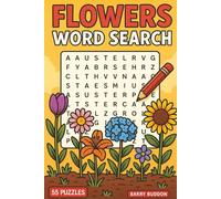 Flowers Word Search: 55 Beautiful Puzzles Featuring Blooms, Botanicals & Garden Favorites. A Large-Print Puzzle Book Celebrating Flower Varieties, ... - Perfect for Adults, Seniors & Nature Lovers