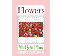 Flowers Word Search Book for Adults: Word Searches with Easy-to-Read Print about Flowers, Floral, Garden and more | 6x9 inches | 110 pages | 50+ ... for vacations, holidays, and relaxing times.
