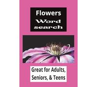 flowers word search puzzle book: exotic, annual, perianal, garden, l 6X9 INCHES 50+PUZZLES