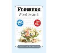 Flowers Word Search Puzzle Book: Word Searches with Easy-to-Read Print about Roses, Wildflowers, Gardening, and More | 6 x 9 Inches, 110 Pages | 50+ ... Gift for Vacations, Holidays, and Free Time