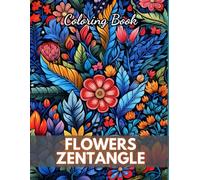 Flowers Zentangle Coloring Book for Adults: High-Quality and Unique Coloring Pages