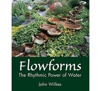 Flowforms : The Rhythmic Power of Water