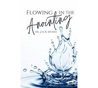 Flowing in the Anointing: Understanding the Anointing of God