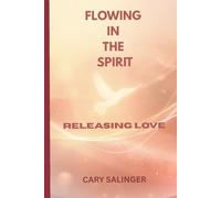 Flowing in the Spirit: Releasing Love