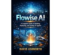 Flowise AI: A Complete Guide to Building, Deploying, and Scaling AI Agents