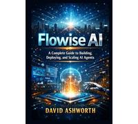 Flowise AI: A Complete Guide to Building, Deploying, and Scaling AI Agents