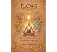 FLOWS CAHIER D’EXERCICES: Exploiter les voies du succès stratégique, de la vision et de la raison d’être