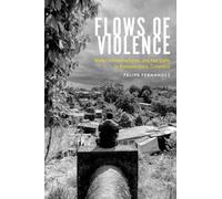Flows of Violence : Water, Infrastructures, and the State in Buenaventura, Colombia