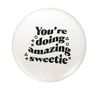 Flox Creative 77mm Pin Badge You're Doing Amazing Sweetie